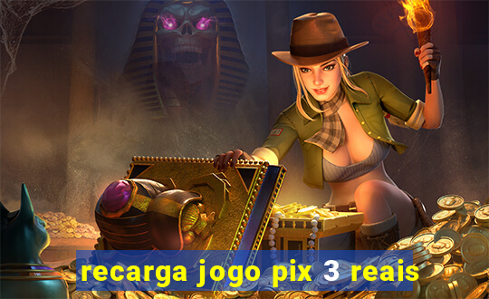 recarga jogo pix 3 reais